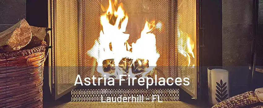  Astria Fireplaces Lauderhill - FL