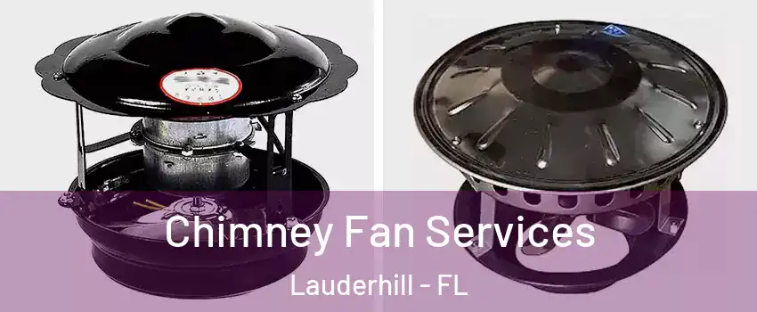  Chimney Fan Services Lauderhill - FL