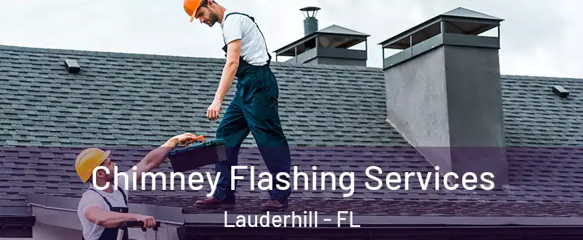 Chimney Flashing Services Lauderhill - FL
