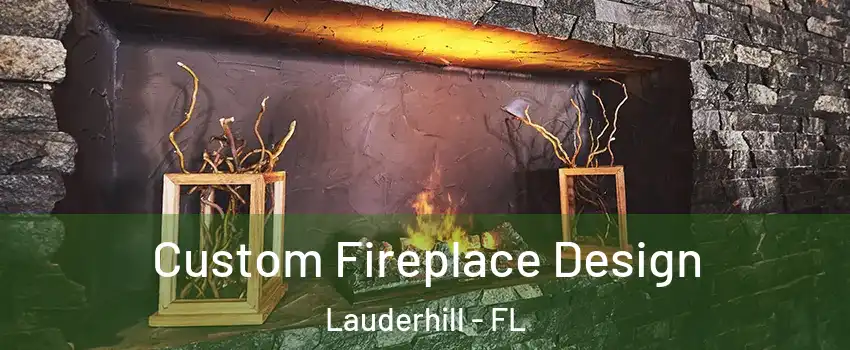  Custom Fireplace Design Lauderhill - FL