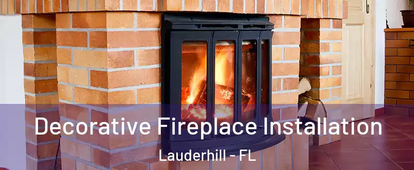  Decorative Fireplace Installation Lauderhill - FL