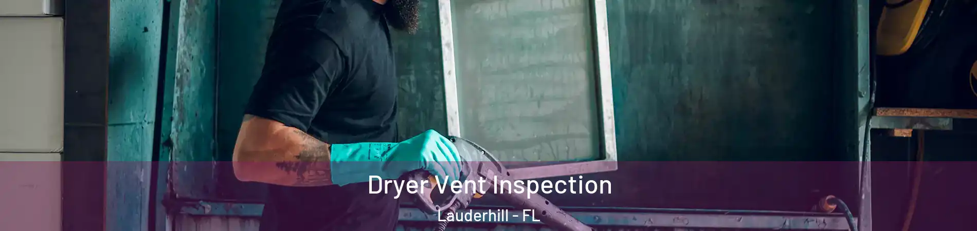  Dryer Vent Inspection Lauderhill - FL