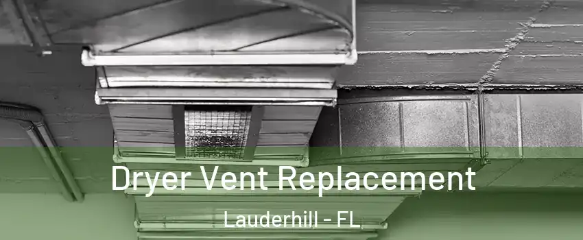  Dryer Vent Replacement Lauderhill - FL