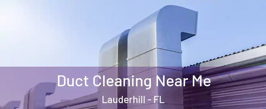  Duct Cleaning Near Me Lauderhill - FL