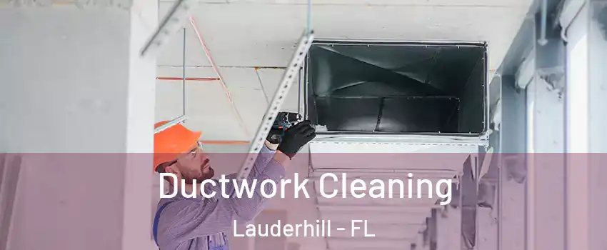 Ductwork Cleaning Lauderhill - FL