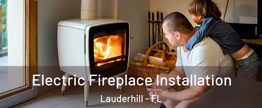  Electric Fireplace Installation Lauderhill - FL