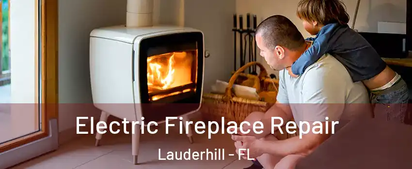  Electric Fireplace Repair Lauderhill - FL