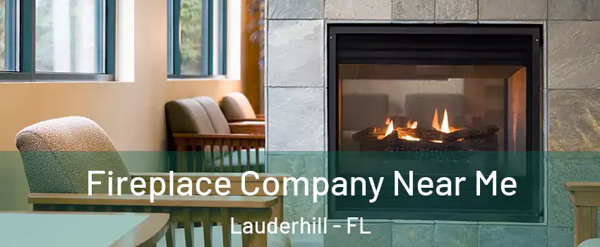  Fireplace Company Near Me Lauderhill - FL