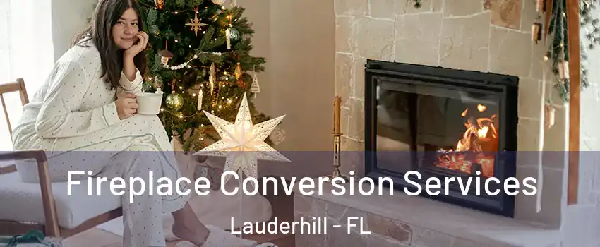  Fireplace Conversion Services Lauderhill - FL