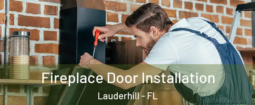  Fireplace Door Installation Lauderhill - FL