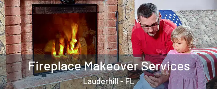  Fireplace Makeover Services Lauderhill - FL