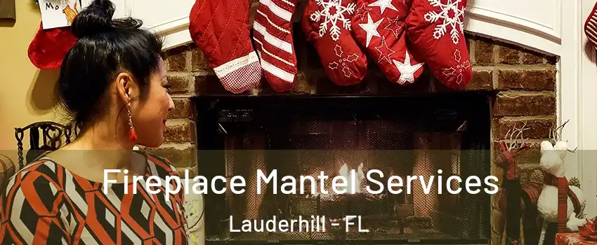  Fireplace Mantel Services Lauderhill - FL