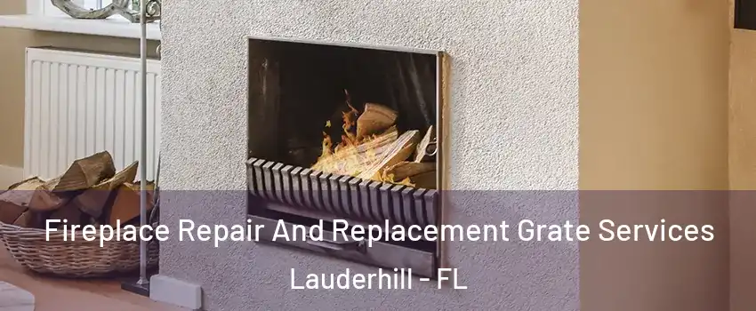  Fireplace Repair And Replacement Grate Services Lauderhill - FL