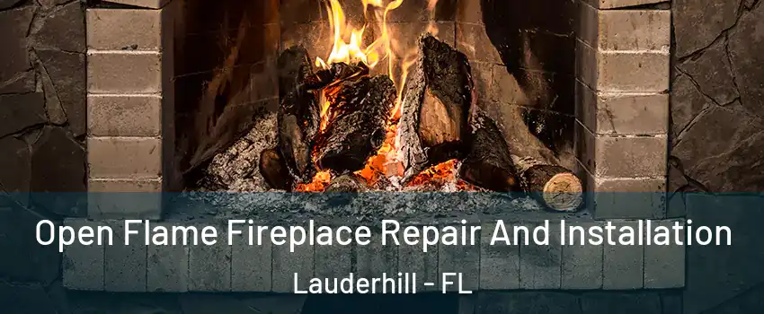  Open Flame Fireplace Repair And Installation Lauderhill - FL