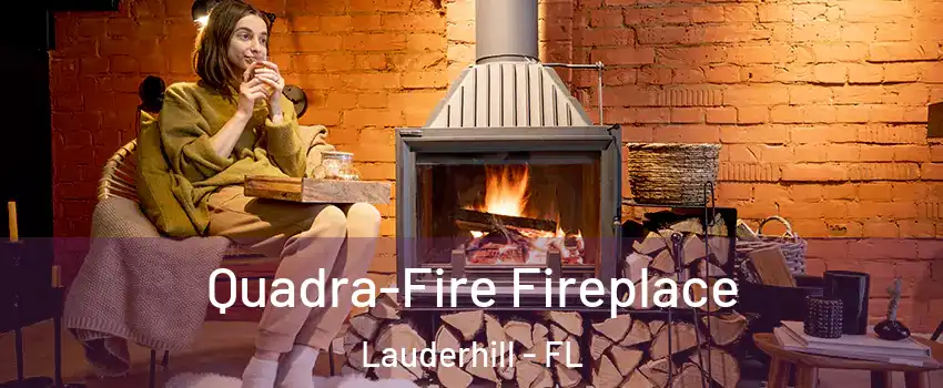  Quadra-Fire Fireplace Lauderhill - FL