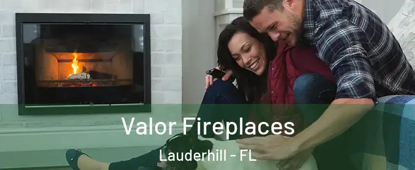  Valor Fireplaces Lauderhill - FL