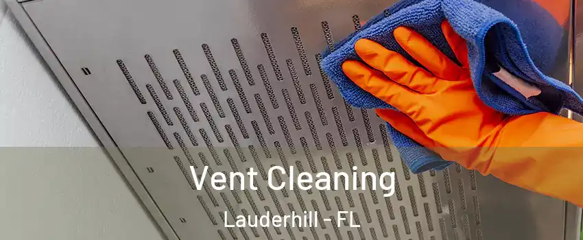  Vent Cleaning Lauderhill - FL