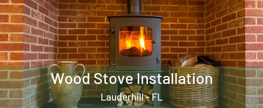  Wood Stove Installation Lauderhill - FL